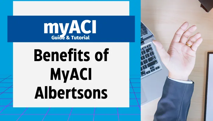 Benefits of MyACI Albertsons