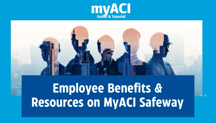 Employee Benefits & Resources on MyACI Safeway