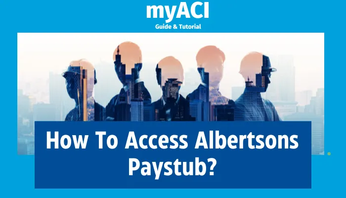 How To Access Albertsons Paystub?